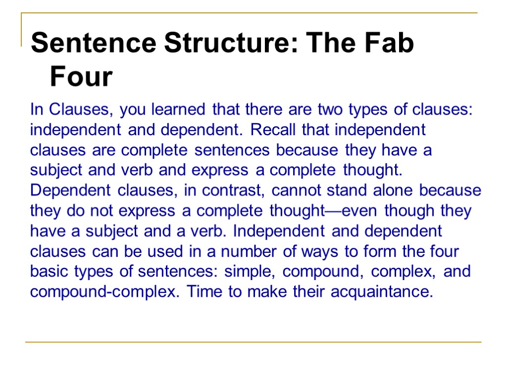 Sentence Structure: The Fab Four In Clauses, you learned that there are two types